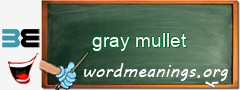 WordMeaning blackboard for gray mullet